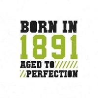 Born in 1891. Birthday celebration for those born in the year 1891 vector