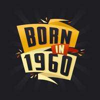 Born in 1960 Happy Birthday tshirt for 1960 vector