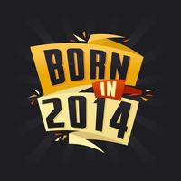 Born in 2014 Happy Birthday tshirt for 2014 vector