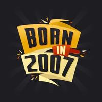 Born in 2007 Happy Birthday tshirt for 2007 vector