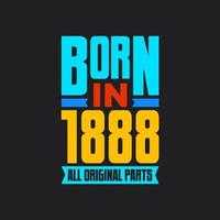 Born in 1888,  All Original Parts. Vintage Birthday celebration for 1888 vector