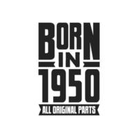 Born in 1950 Birthday quote design for those born in the year 1950 vector