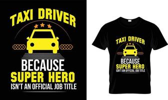 taxista porque superhéroe... diseño de camisetas. vector