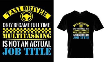 Taxi driver only became..T-shirt design template vector