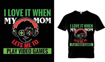 I love it when my mom ..T-shirt design template vector