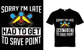 Sorry I'm late had to get ..T-shirt design template vector