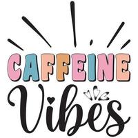 Caffeine Vibes Design vector