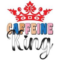 Caffeine King Design vector