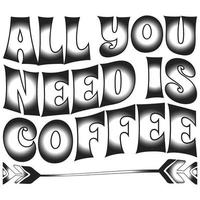 All You Need is Coffee vector