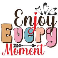 Enjoy Every Moment vector