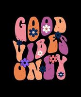 GOOD VIBES ONLY LETTERING QUOTE FOR T SHIRT DESIGN vector