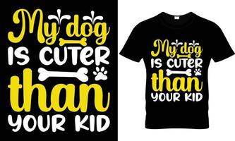 my dog is cuter than your kid t shirt design vector