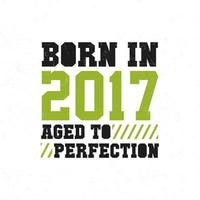 Born in 2017. Birthday celebration for those born in the year 2017 vector