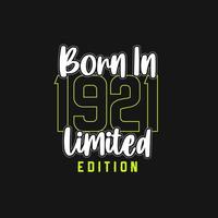 Born in 1921,  Limited Edition. Limited Edition Tshirt for 1921 vector