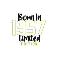Born in 1957 Limited Edition. Birthday celebration for those born in the year 1957 vector