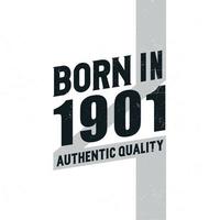 Born in 1901 Authentic Quality. Birthday celebration for those born in the year 1901 vector