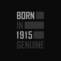 Born in 1915,  Genuine. Birthday gift for 1915 vector