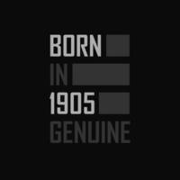Born in 1905,  Genuine. Birthday gift for 1905 vector