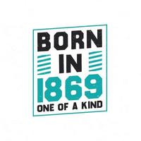 Born in 1869 One of a kind. Birthday quotes design for 1869 vector