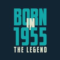 Born in 1955,  The legend. 1955 Legend Birthday Celebration gift Tshirt vector