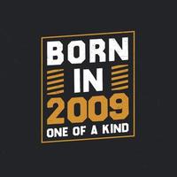 Born in 2009,  One of a kind. Proud 2009 birthday gift vector