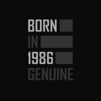 Born in 1986,  Genuine. Birthday gift for 1986 vector