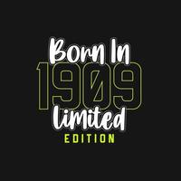 Born in 1909,  Limited Edition. Limited Edition Tshirt for 1909 vector