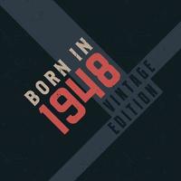 Born in 1948 Vintage Edition. Vintage birthday T-shirt for those born in the year 1948 vector