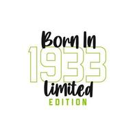 Born in 1933 Limited Edition. Birthday celebration for those born in the year 1933 vector