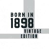 Born in 1898. Vintage birthday T-shirt for those born in the year 1898 vector