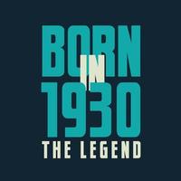 Born in 1930,  The legend. 1930 Legend Birthday Celebration gift Tshirt vector