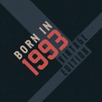 Born in 1993 Vintage Edition. Vintage birthday T-shirt for those born in the year 1993 vector