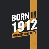 Born in 1912 Authentic Quality 1912 birthday people vector