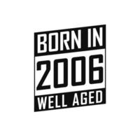Born in 2006 Well Aged. Happy Birthday tshirt for 2006 vector