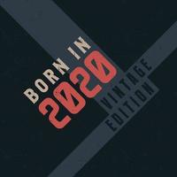 Born in 2020 Vintage Edition. Vintage birthday T-shirt for those born in the year 2020 vector