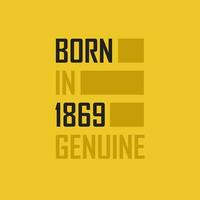 nacido en 1869 genuino. camiseta de cumpleaños para los nacidos en el año 1869 vector