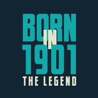 Born in 1901,  The legend. 1901 Legend Birthday Celebration gift Tshirt vector