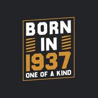 Born in 1937,  One of a kind. Proud 1937 birthday gift vector