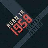 Born in 1958 Vintage Edition. Vintage birthday T-shirt for those born in the year 1958 vector