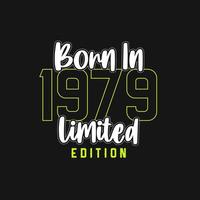 Born in 1979,  Limited Edition. Limited Edition Tshirt for 1979 vector