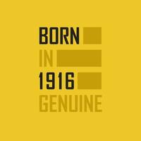nacido en 1916 genuino. camiseta de cumpleaños para los nacidos en el año 1916 vector
