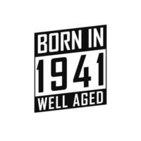 Born in 1941 Well Aged. Happy Birthday tshirt for 1941 vector