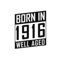 Born in 1916 Well Aged. Happy Birthday tshirt for 1916 vector