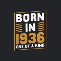 Born in 1936,  One of a kind. Proud 1936 birthday gift vector