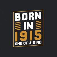 Born in 1915,  One of a kind. Proud 1915 birthday gift vector