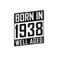 Born in 1938 Well Aged. Happy Birthday tshirt for 1938 vector