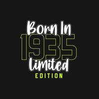 Born in 1935,  Limited Edition. Limited Edition Tshirt for 1935 vector