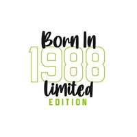 Born in 1988 Limited Edition. Birthday celebration for those born in the year 1988 vector