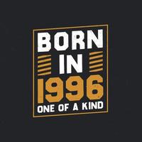 Born in 1996,  One of a kind. Proud 1996 birthday gift vector