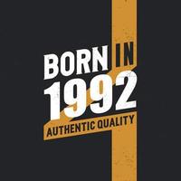 Born in 1992 Authentic Quality 1992 birthday people vector